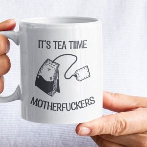 It's Tea Time Motherfuckers, Funny Tea Mug, Tea Mug, 11oz Mug, 15oz Mug, Tea Cup, Funny Mug, Tea Lover Gift