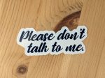 Please Don't Talk To Me Sticker Introvert Sticker, Sassy Stickers, Laptop Stickers, Waterproof Stickers, Hydroflask Stickers