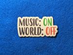 Music On World Off Sticker, Music Sticker, Cool Stickers, Vinyl Stickers, Laptop Stickers, Phone Stickers