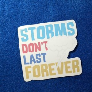 Storms Don't Last Forever Mental Health Sticker, Self Care Sticker , Vinyl Stickers, Laptop Stickers