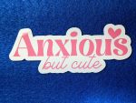 Anxious But Cute Sticker, Mental Health Sticker, Anxiety Sticker, Laptop Stickers, Waterproof Stickers