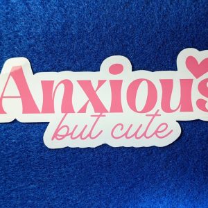 Anxious But Cute Sticker, Mental Health Sticker, Anxiety Sticker, Laptop Stickers, Waterproof Stickers