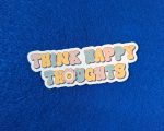 Think Happy Thoughts Sticker Mental Health Sticker Self Care Sticker Laptop Sticker
