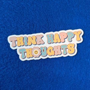 Think Happy Thoughts Sticker Mental Health Sticker Self Care Sticker Laptop Sticker