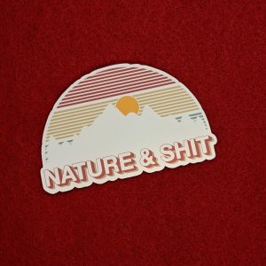 Nature and Sh*t Sticker , Funny Stickers, Outdoors Stickers, Nature Stickers, Vinyl Stickers