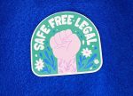 Safe - Free - Legal Sticker, Reproductive rights sticker, Roe vs Wade sticker, Pro choice sticker