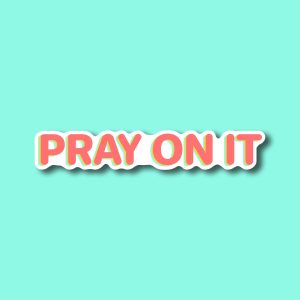 Pray on it | Vinyl stickers | Christian stickers, Religious stickers, Faith stickers