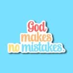 God Makes No Mistakes | Vinyl sticker | Christian Stickers, Faith Stickers