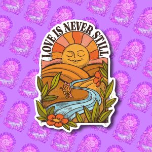 Love is never still sticker | Cute Sticker | Love Sticker | Sun Sticker | Laptop Sticker | Water Bottle Sticker