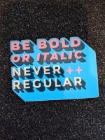 Be Bold or Italic Never Regular | Vinyl Sticker | Funny stickers, Text stickers, Quote stickers