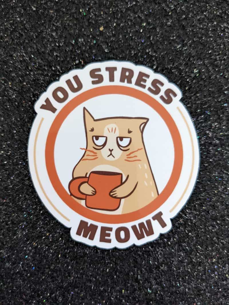 You stress me meowt | Cat Sticker | Funny Sticker, Pun Sticker, Coffee Sticker, Laptop Sticker - Image 3