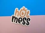Hot Mess Sticker | Funny Sticker, Vinyl Sticker, Coffee Sticker, Laptop Sticker