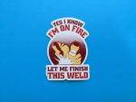 Let me finish this weld | Welding Sticker, Welding Hood Stickers, Toolbox Stickers, Gift For Welders