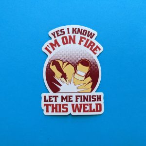 Let me finish this weld | Welding Sticker, Welding Hood Stickers, Toolbox Stickers, Gift For Welders