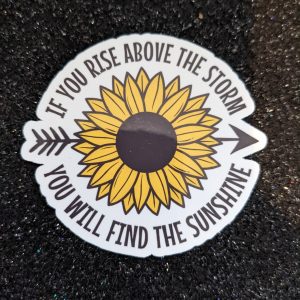 Rise Above The Storm Inspirational Sticker, Sunflower Sticker, Encouragement sticker, Self Care
