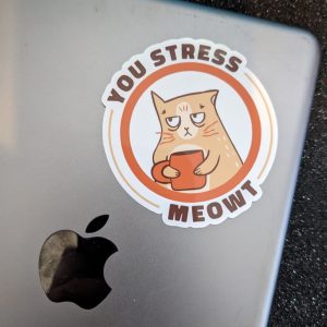 You stress me meowt | Cat Sticker | Funny Sticker, Pun Sticker, Coffee Sticker, Laptop Sticker