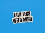 Talk Less Weld More | Welding Sticker, Welding Hood Stickers, Toolbox Stickers, Gift For Welders