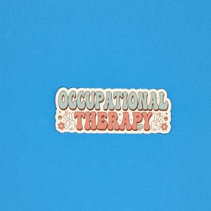 Occupational Therapy Sticker - OT Sticker - Occupational Therapist Sticker - Gift #002