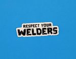 Respect your welders | Welding Sticker, Welding Hood Stickers, Toolbox Stickers, Gift For Welders