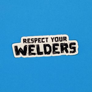 Respect your welders | Welding Sticker, Welding Hood Stickers, Toolbox Stickers, Gift For Welders
