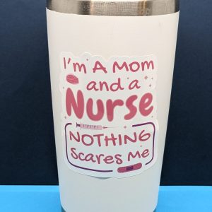 I'm a mom and a nurse nothing scares me | Funny Nurse Sticker | Nursing Sticker | Gift