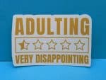 Adulting, Very Disappointing | Vinyl Sticker | Funny Sticker