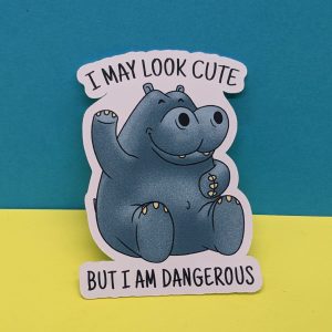 I may look cute, but I am dangerous / Funny Sticker / Hippo Sticker / Animal Sticker