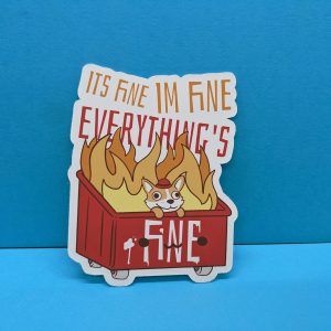 This is fine, It's Fine, I'm Fine, Everything's Fine sticker, Funny Sticker, Dumpster Fire Meme Sticker
