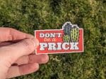 Don't Be a Prick - Funny Cactus Sticker, Waterproof Vinyl Sticker for Laptops, Water bottles, Cars