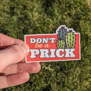 Don't Be a Prick - Funny Cactus Sticker, Waterproof Vinyl Sticker for Laptops, Water bottles, Cars
