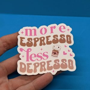 Caffeine Mantra: 'More Espresso, Less Depresso' Sticker | Funny Coffee Sticker