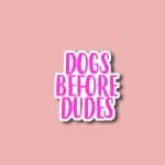 Dogs before dudes vinyl sticker, Funny stickers, text stickers, Laptop stickers