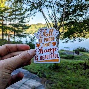 Embrace Autumn - Colorful Fall is Proof That Change is Beautiful Sticker
