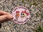 Funny Coffee Sticker - 'I Hate Everyone But Coffee Helps' - Sticker for Coffee Lovers, Baristas, Kindles