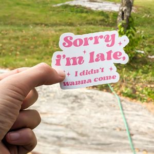 Sorry I'm Late Sticker - Funny Text Sticker, Cute Sticker, Introvert Sticker