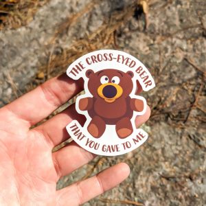 Cross-eyed Bear Sticker - Funny Misheard Lyrics Sticker, 90s Nostalgia Sticker