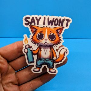Say I won't Cat Sticker // Funny Cat Sticker // Laptop Sticker // Waterproof sticker // Hydro Flask Sticker