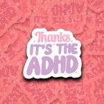 Thanks It’s The ADHD Waterproof Sticker, Mental Health Stickers, Therapy Sticker, ADHD Sticker, Mental Health Matters