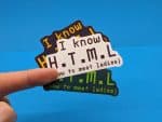 I know HTML, How to meet Ladies - Funny Nerd HTML Coding Sticker