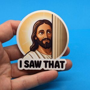 I Saw That Jesus Sticker #002 - Funny Gift - Waterproof - Laptop Stickers, Water bottle Stickers, Meme Sticker, Funny Sticker
