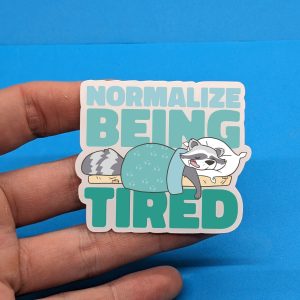 Normalize Being Tired #001 // Funny Raccoon Sticker // Mental health sticker, Laptop sticker, Mental health awareness