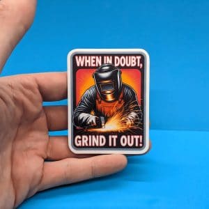 Funny Welding Sticker | 'Grind it out', Welder Decal for Hood, Toolbox, Gift