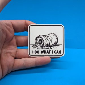 Funny Sticker "I do What I Can" // Funny Sarcasm Decal for laptop, car, water bottle, journal
