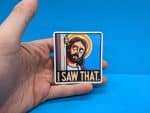 I Saw That Jesus Sticker - Funny Gift - Waterproof - Laptop Stickers, Water bottle Stickers, Meme Sticker, Funny Sticker