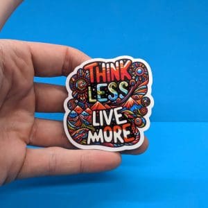 Think Less Live More // Mindfulness Sticker  // Nature Aesthetic Decal, Positive Affirmation for Laptops, Hydro Flasks, Journals