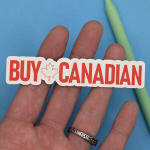Buy Canadian Sticker | Support Canadian Businesses | Anti-Tariff Protest Decal